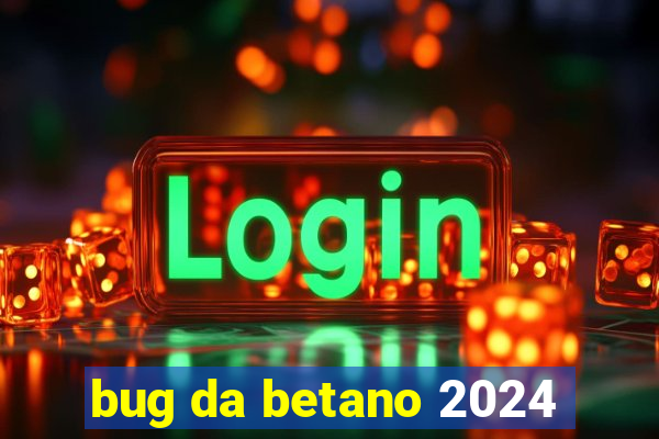 bug da betano 2024